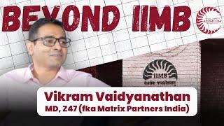 Beyond IIMB - Episode 1: Journey with Vikram Vaidyanathan