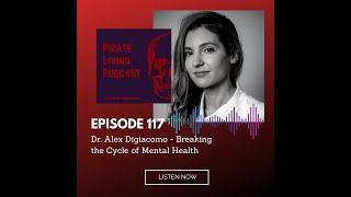 Pirate Living Podcast Episode 117 with Dr  Alex Digiacomo - Breaking the Cycle of Mental Health