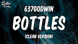 637godwin - Bottles (Clean) (Lyrics)  (Bottles Clean)