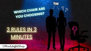 Which chair are you choosing? 3 Rules in 3 Minutes | OfficeLogixShop