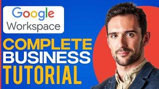 FULL Google Workspace For Business Tutorial (2024)