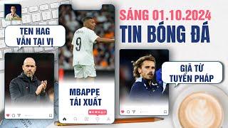 TIN BÓNG ĐÁ 1/10: TEN HAG VẪN TẠI VỊ, KYLIAN MBAPPE TÁI XUẤT, ANTOINE GRIEZMANN GIÃ TỪ TUYỂN PHÁP