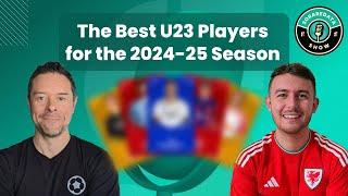 The Best U23 Players for the 2024-25 Season (with Lairdinho & Harry Trades)