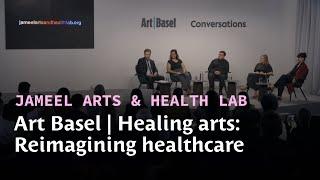 Jameel Arts & Health Lab x Art Basel | Healing arts: Reimagining healthcare