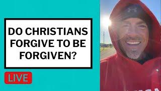 Do Christians Forgive to Be Forgiven? - Matt McMillen Ministries