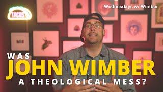 Was John Wimber a Theological Mess? || Wednesdays w/ Wimber