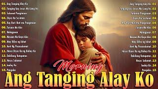 Ang Tanging Alay Ko  Tagalog Christian Worship Songs  Best Christian Songs Collection Playlist