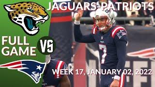 JAGUARS Vs PATRIOTS FULL GAME Week 17 | American Football January 02, 2022, Match NFL 2021-2022