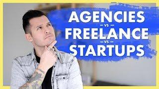 Agency vs Freelance vs Startup