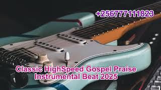 Classic HighSpeed Gospel Praise Instrumental Beat 2025 @ClassicAfroBeats