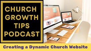 Church Growth Tips Podcast - Episode 16 | Creating a Dynamic Church Website