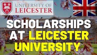 Scholarships At University of Leicester For International Students |