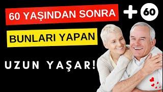 60 Yaş ve Üzeri İçin Sağlıklı Yaşam Tüyoları ! Bu Önerilere Kulak Asanlar Uzun Yaşar