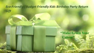 Eco friendly/Budget Friendly Return Gifts for Kids Birthday Party