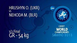 1/2 GR - 54 kg: O. HRUSHYN (UKR) df. M. NEHODA (BLR), 4-3