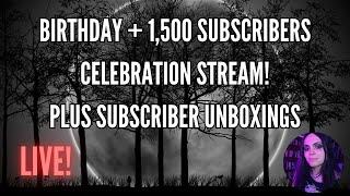  Birthday + 1,500 Subscribers Celebration Stream! | Plus Subscriber Unboxings! LIVE!