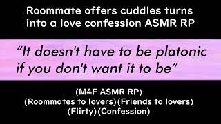 Roommate offers cuddles turns into a love confession (M4F ASMR RP)(Friends to lovers)(Confession)