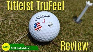 Titleist TruFeel Golf Ball Review