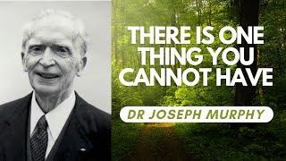 There Is One Thing You Cannot Have | Dr Joseph Murphy | FULL LECTURE