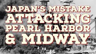 Japan’s Mistake Attacking Pearl Harbor and Midway