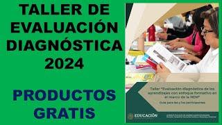 TALLER DE EVALUACIÓN DIAGNÓSTICA 2024. (PRODUCTOS GRATIS).