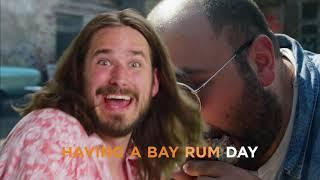 "Have a Bay Rum Day" Extended Cut