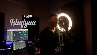 SHADIN - Ishqiyaa [Official Performance Video]