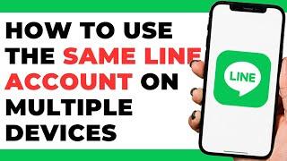 How To Use The Same Line Account On Multiple Devices