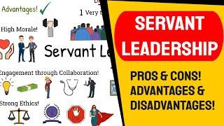 Servant leadership: pros and cons, advantages and disadvantages, strenghts and weaknesses.