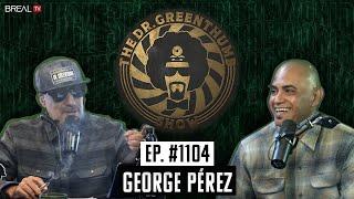 Comedian George Pérez: Comedy Store Special, Being Sober, +More | The Dr. Greenthumb Show #1104