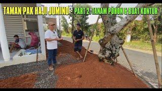 TAMAN PAK HAJI JUMINO - PART 2. TANAM POHON & BUAT KONTUR