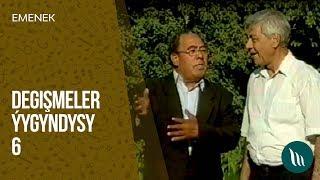 Emenek we bashgalar - Degishmeler yygyndysy (6-nji bolegi) dowamy bar