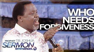 Who Needs Forgiveness TB Joshua Teachings
