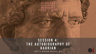 OI Ancient Literature Workshops, Session 4: The Autobiography of Hadrian?