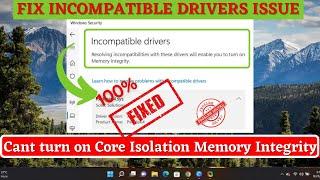 Memory integration Incompatible driver issue - Memory integrity cannot be turned on fix