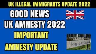 Uk Illegal Immigrants Amnesty Update : Good News Uk Amnesty 2022