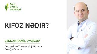 Kifoz nədir? - UZM. DR. KAMİL EYVAZOV