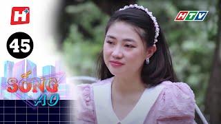 Sống Ảo - Tập 45 | HTV Phim Hài Sitcom Việt Nam 2022