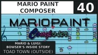 Mario Paint Composer | Mario & Luigi: Bowser's Inside Story | Toad Town (Outside)