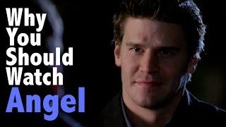 Why You Should Watch Angel