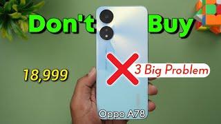 Don't Buy Oppo A78 5G ! || 3 Big Problems In This Smartphone  // Overpriced 