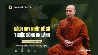 Cách Hay Nhất Để Có 1 CUỘC SỐNG AN LÀNH | Thầy Minh Niệm | Tinh Tấn