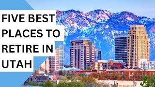 The 5 Best Cities to Retire in Utah