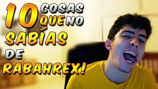 10 cosas que NO sabías de Rabahrex!