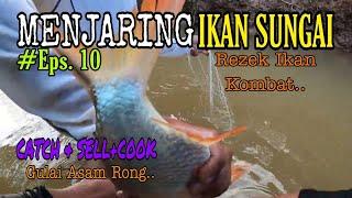 Menjaring Ikan Sungai Episod 10