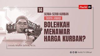 14. Bolehkah menawar harga kurban? (Mufid TV | Ustadz Muflih Safitra, M.Sc.)