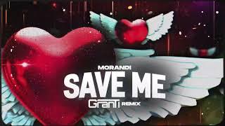 Morandi - SAVE ME ( GranTi REMIX 2025 )