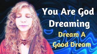 You Are God Dreaming - (You Are Allowed to Dream Up A Good Life) - Christine Breese