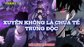 TA LÀ CHÚA TỂ TRÙNG ĐỘC PHẦN 1 +2  | REVIEW TRUYỆN TRANH