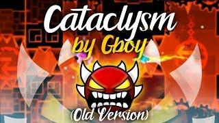 "CATACLYSM" (Old Version) [EXTREME DEMON] by Gboy | Geometry Dash